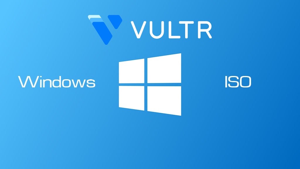 Instructions for installing Windows on Vultr